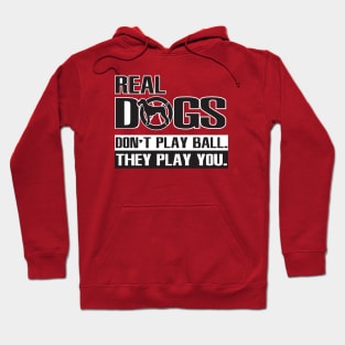 Real Dogs Play You Hoodie
